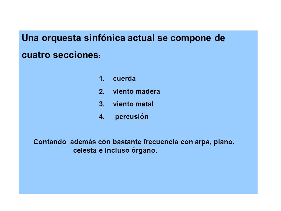 Una orquesta sinfónica actual se compone de cuatro secciones: