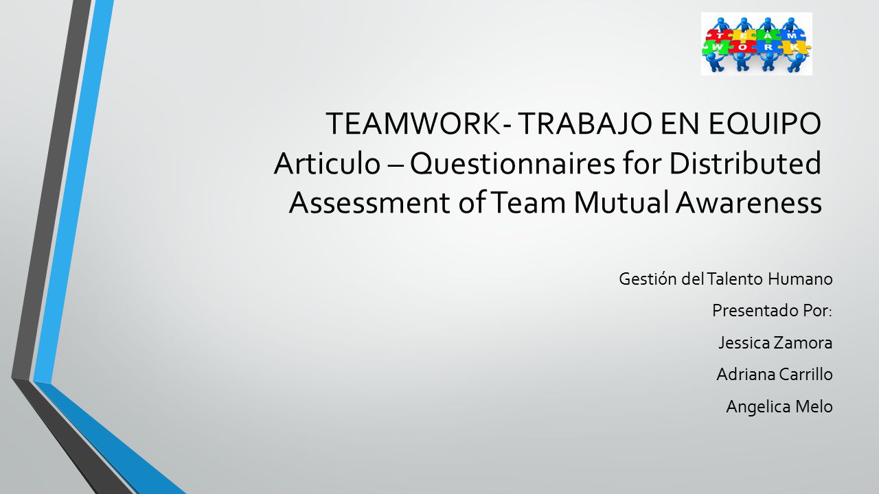 TEAMWORK- TRABAJO EN EQUIPO Articulo – Questionnaires for Distributed Assessment of Team Mutual Awareness