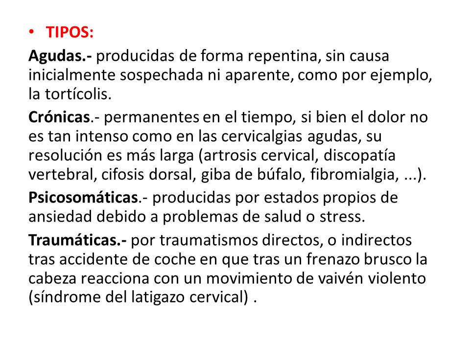 TIPOS: Agudas.- producidas de forma repentina, sin causa inicialmente sospechada ni aparente, como por ejemplo, la tortícolis.