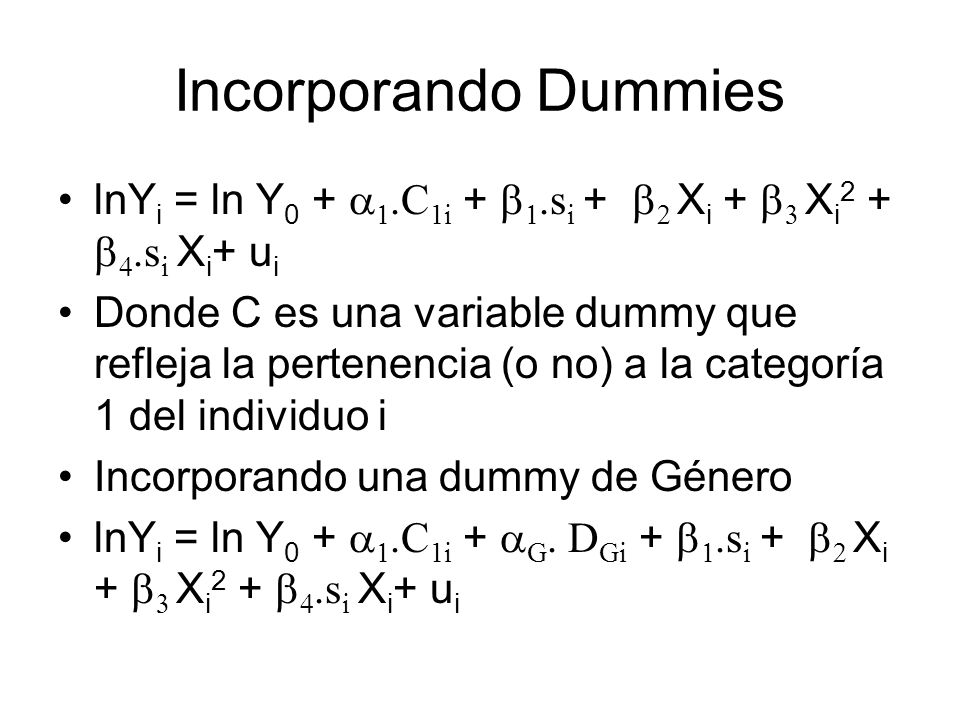 Incorporando Dummies lnYi = ln Y0 + a1.C1i + b1.si + b2 Xi + b3 Xi2 + b4.si Xi+ ui.