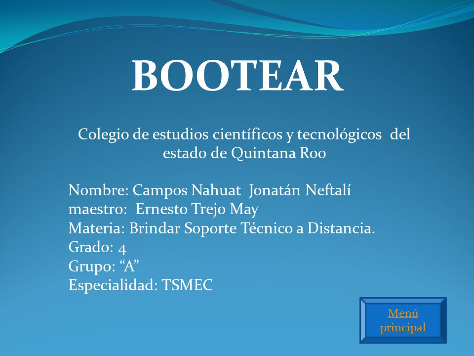 BOOTEAR Colegio de estudios científicos y tecnológicos del estado de Quintana Roo. Nombre: Campos Nahuat Jonatán Neftalí.