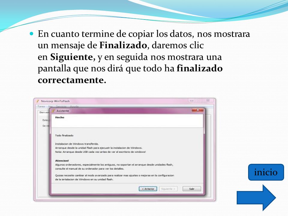 En cuanto termine de copiar los datos, nos mostrara un mensaje de Finalizado, daremos clic en Siguiente, y en seguida nos mostrara una pantalla que nos dirá que todo ha finalizado correctamente.