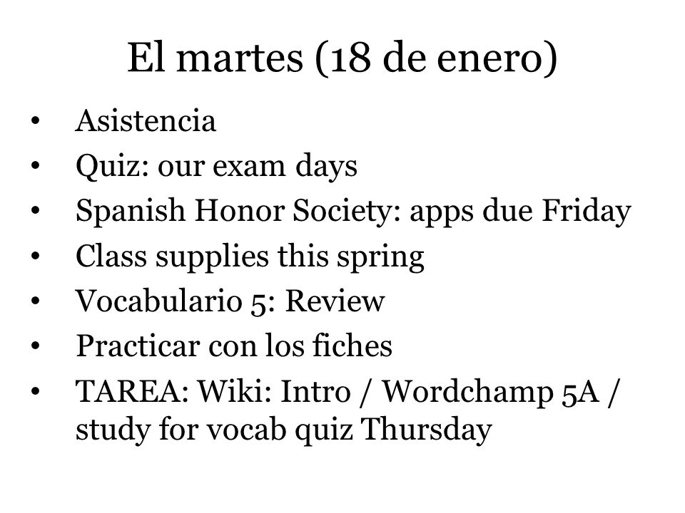 El martes (18 de enero) Asistencia Quiz: our exam days