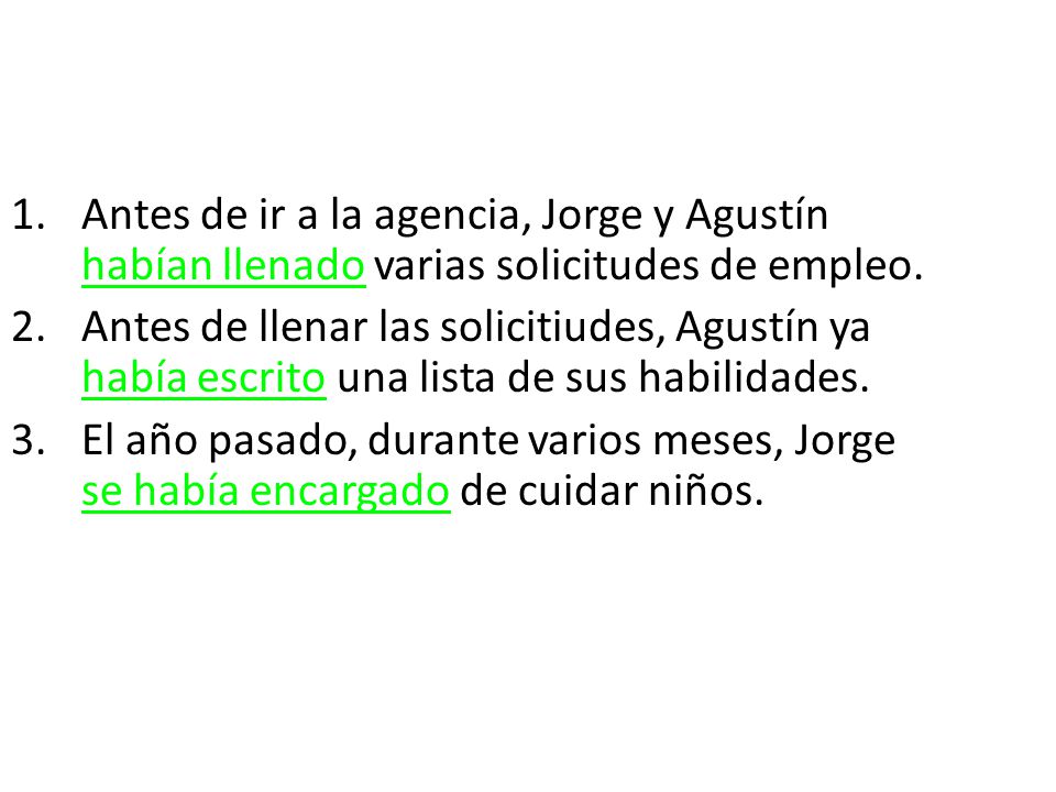 Antes de ir a la agencia, Jorge y Agustín habían llenado varias solicitudes de empleo.
