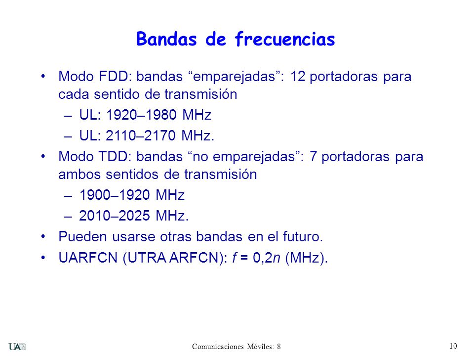Bandas de frecuencias Modo FDD: bandas emparejadas : 12 portadoras para cada sentido de transmisión.