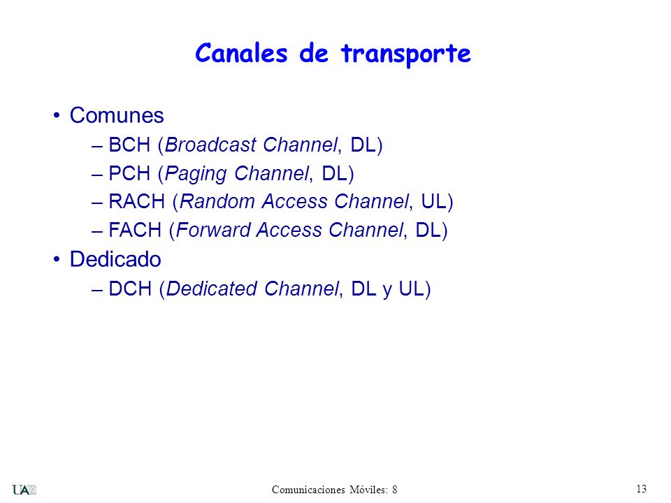Canales de transporte Comunes Dedicado BCH (Broadcast Channel, DL)
