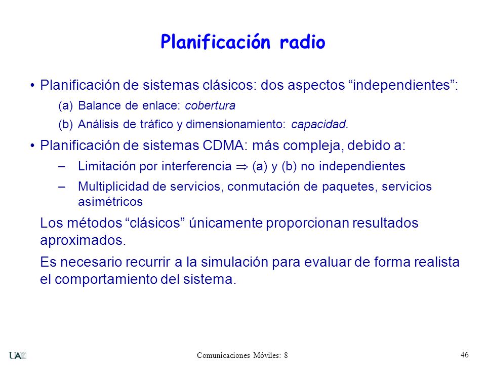 Planificación radio Planificación de sistemas clásicos: dos aspectos independientes : (a) Balance de enlace: cobertura.