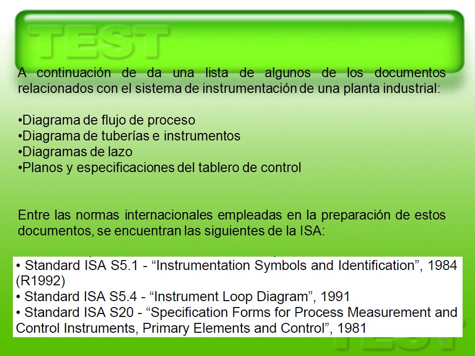 A continuación de da una lista de algunos de los documentos relacionados con el sistema de instrumentación de una planta industrial: