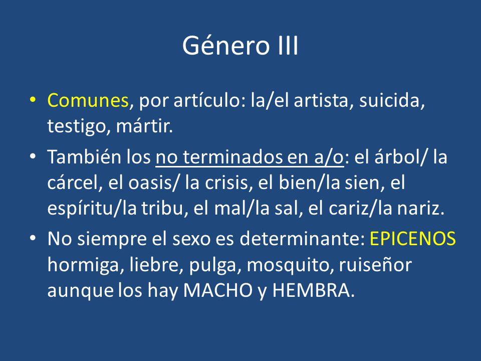 Género III Comunes, por artículo: la/el artista, suicida, testigo, mártir.