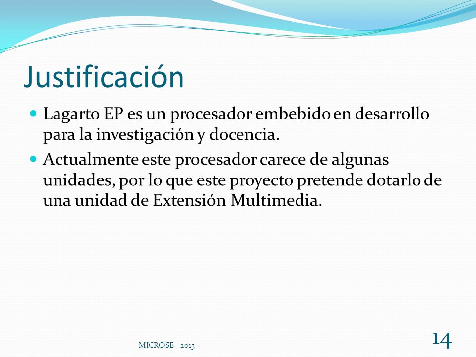 Justificación Lagarto EP es un procesador embebido en desarrollo para la investigación y docencia.