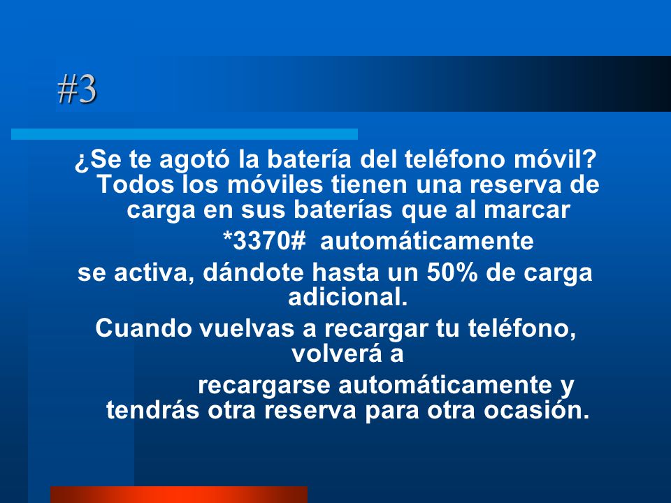 #3 ¿Se te agotó la batería del teléfono móvil Todos los móviles tienen una reserva de carga en sus baterías que al marcar.