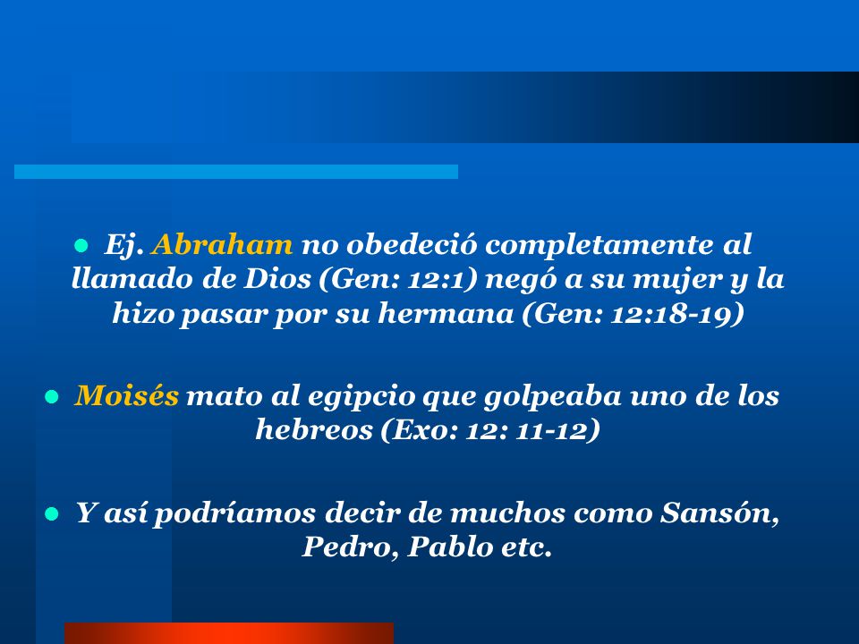 Y así podríamos decir de muchos como Sansón, Pedro, Pablo etc.