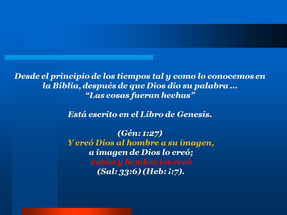 Las cosas fueran hechas Está escrito en el Libro de Genesis.