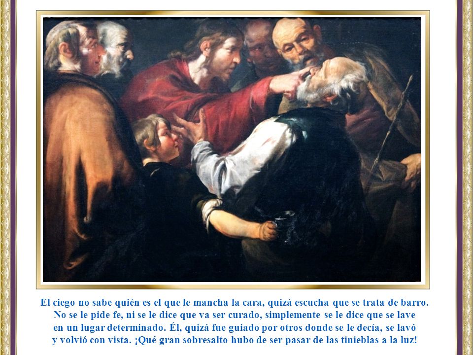 El ciego no sabe quién es el que le mancha la cara, quizá escucha que se trata de barro.