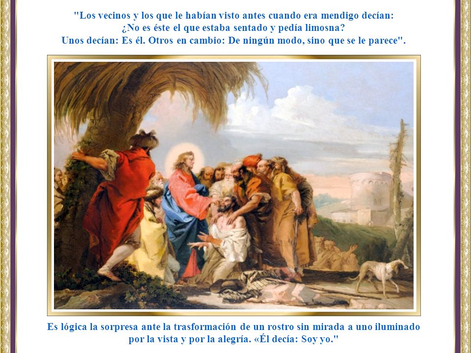 ¿No es éste el que estaba sentado y pedía limosna