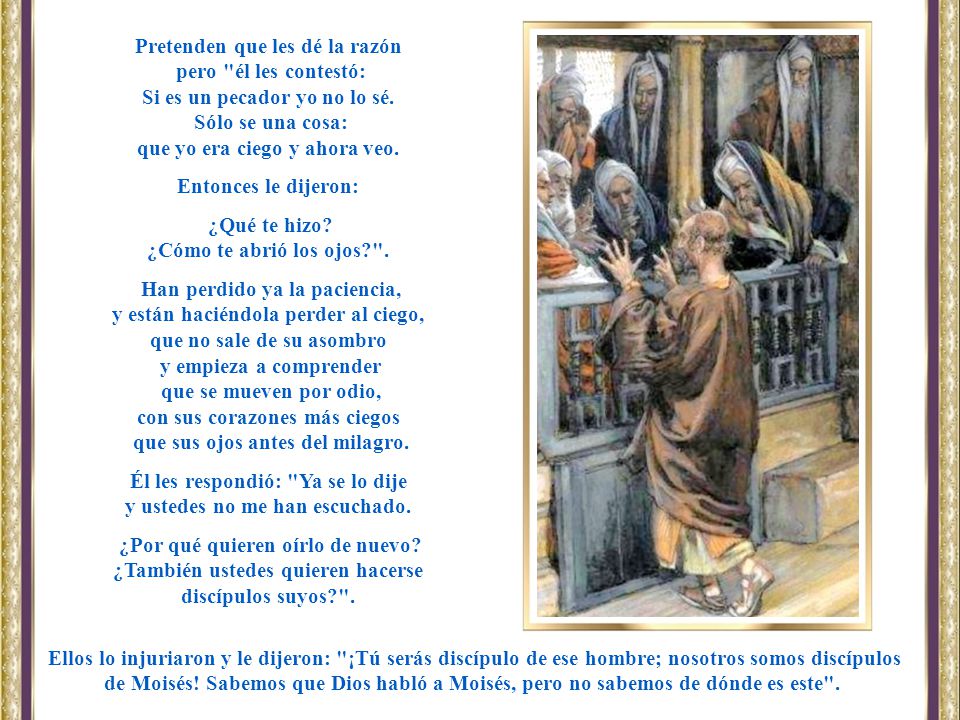 Pretenden que les dé la razón pero él les contestó: