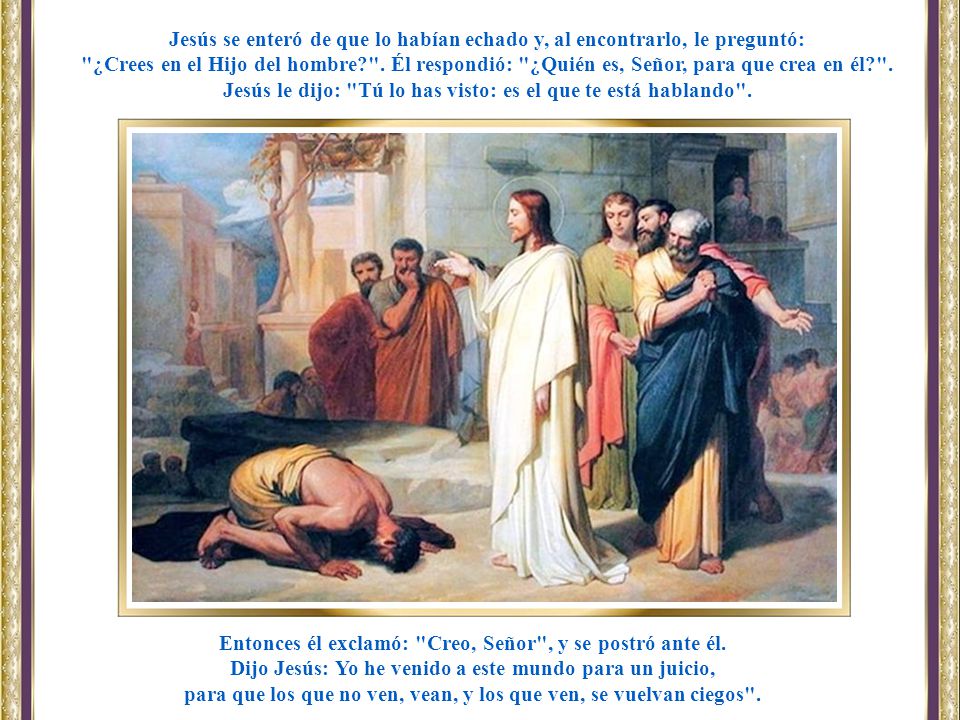 Jesús le dijo: Tú lo has visto: es el que te está hablando .