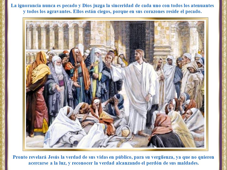 La ignorancia nunca es pecado y Dios juzga la sinceridad de cada uno con todos los atenuantes