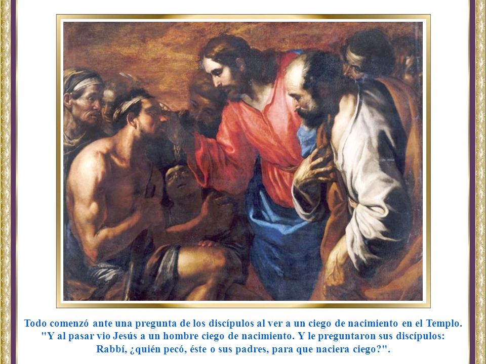 Rabbí, ¿quién pecó, éste o sus padres, para que naciera ciego .