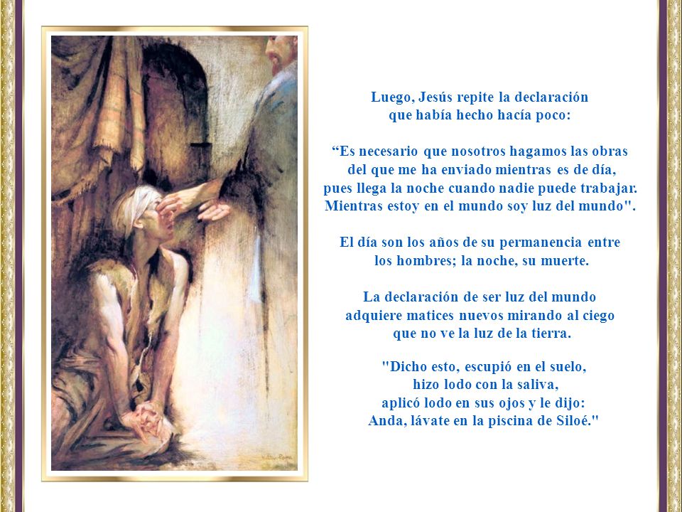 Luego, Jesús repite la declaración que había hecho hacía poco: