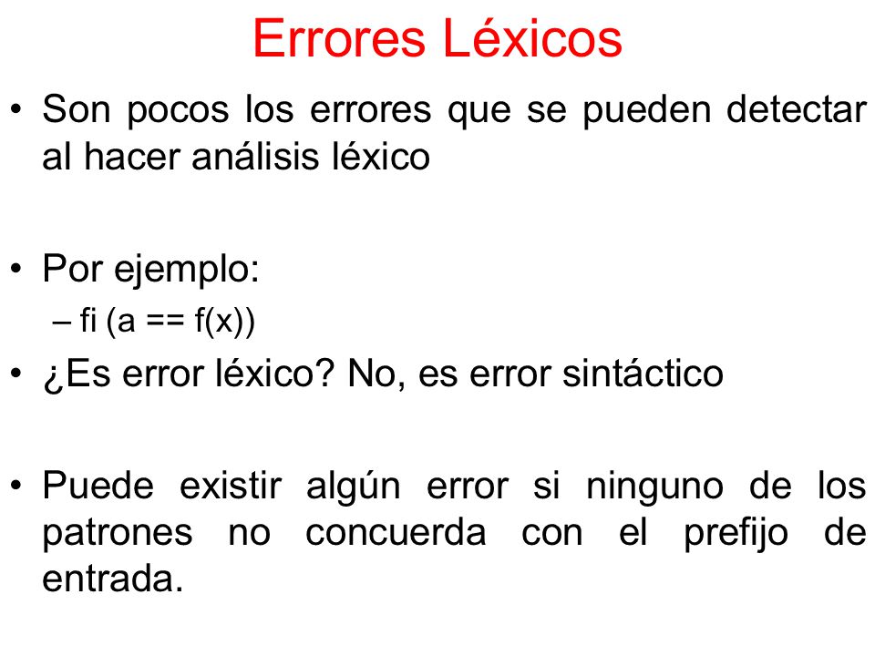 Errores Léxicos Son pocos los errores que se pueden detectar al hacer análisis léxico. Por ejemplo: