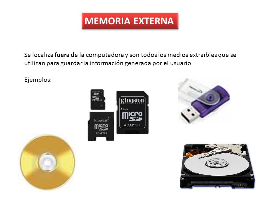 MEMORIA EXTERNA Se localiza fuera de la computadora y son todos los medios extraíbles que se.