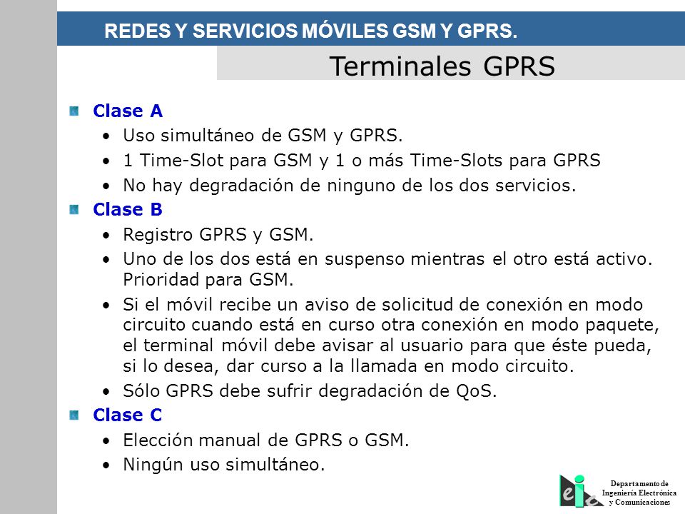 Terminales GPRS Clase A Uso simultáneo de GSM y GPRS.