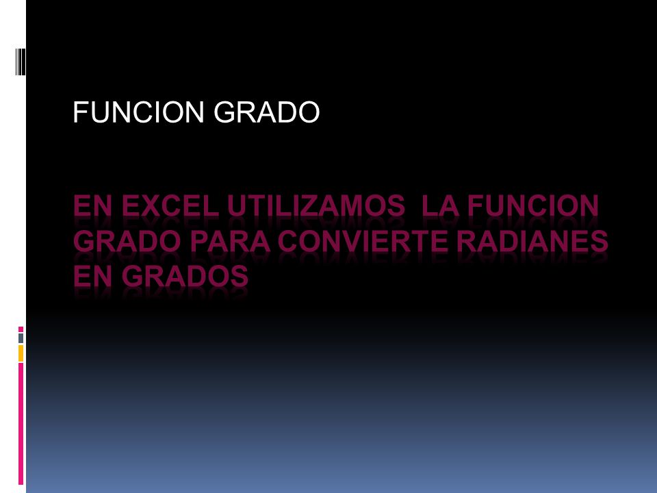 En excel utilizamos LA FUNCION GRADO para CONVIERTE RADIANES EN GRADOS