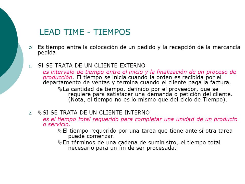 LEAD TIME - TIEMPOS Es tiempo entre la colocación de un pedido y la recepción de la mercancía pedida.