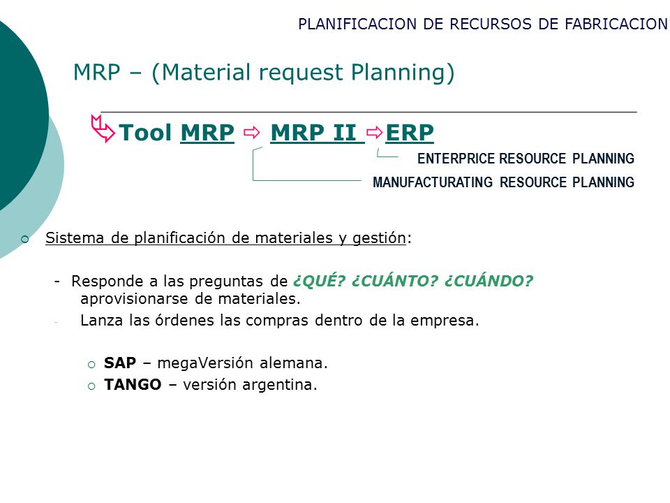 Tool MRP  MRP II ERP MRP – (Material request Planning)
