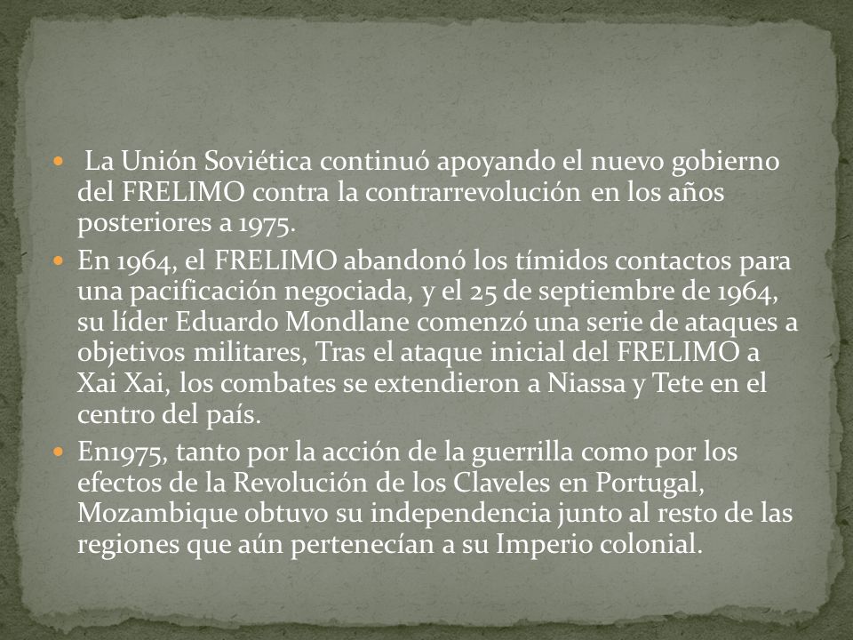 La Unión Soviética continuó apoyando el nuevo gobierno del FRELIMO contra la contrarrevolución en los años posteriores a 1975.