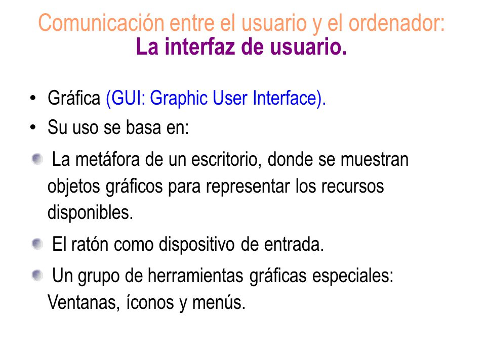 Comunicación entre el usuario y el ordenador: La interfaz de usuario.