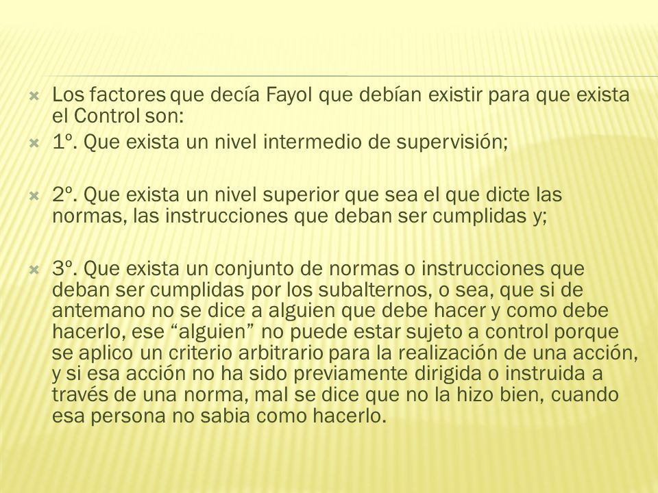 Los factores que decía Fayol que debían existir para que exista el Control son: