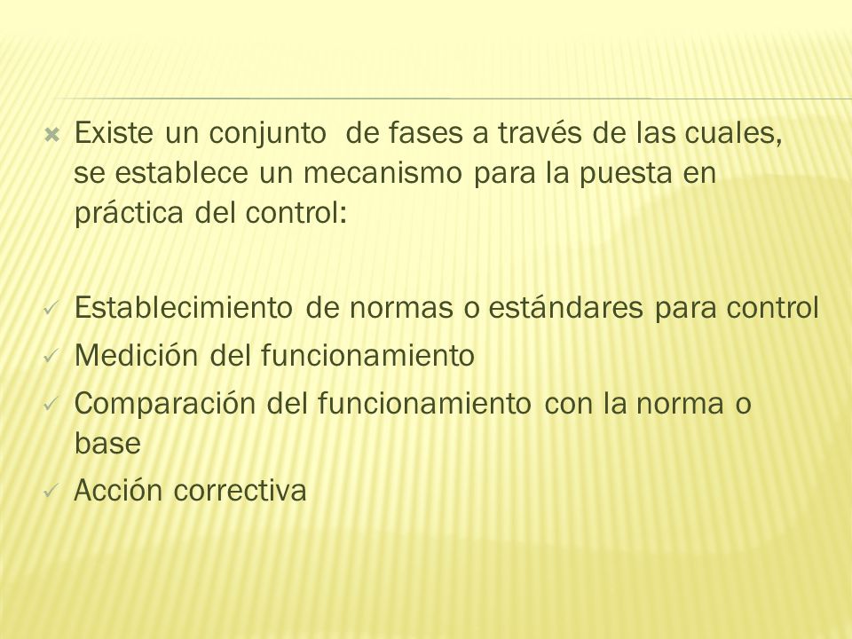 Existe un conjunto de fases a través de las cuales, se establece un mecanismo para la puesta en práctica del control: