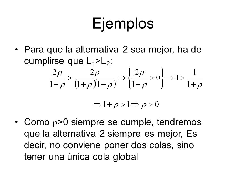 Ejemplos Para que la alternativa 2 sea mejor, ha de cumplirse que L1>L2: