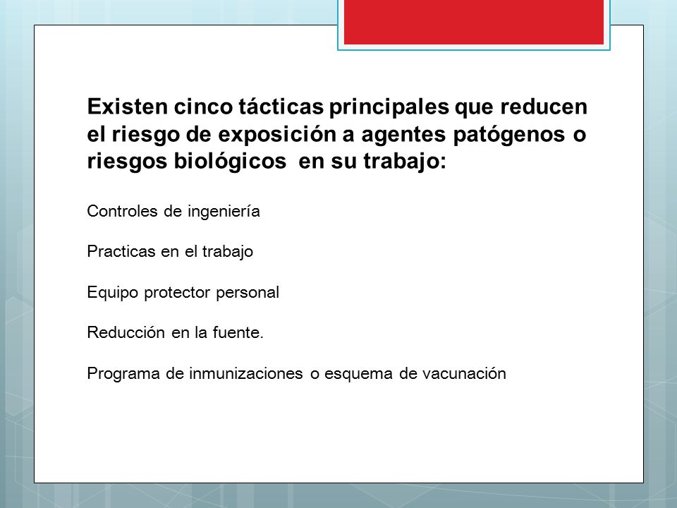 Existen cinco tácticas principales que reducen el riesgo de exposición a agentes patógenos o riesgos biológicos en su trabajo: