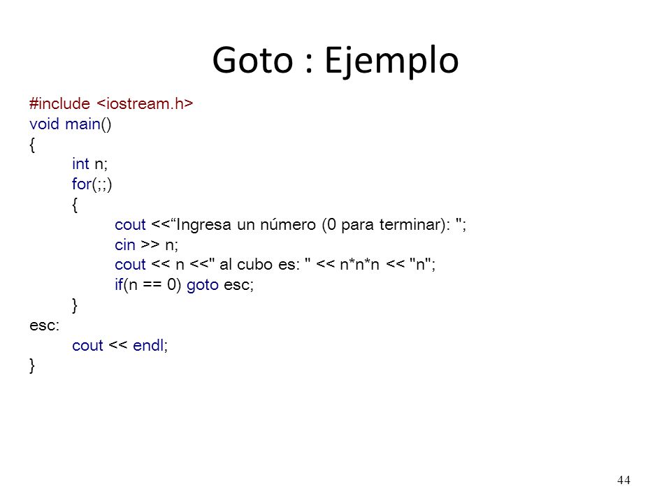Goto : Ejemplo #include <iostream.h> void main() { int n;
