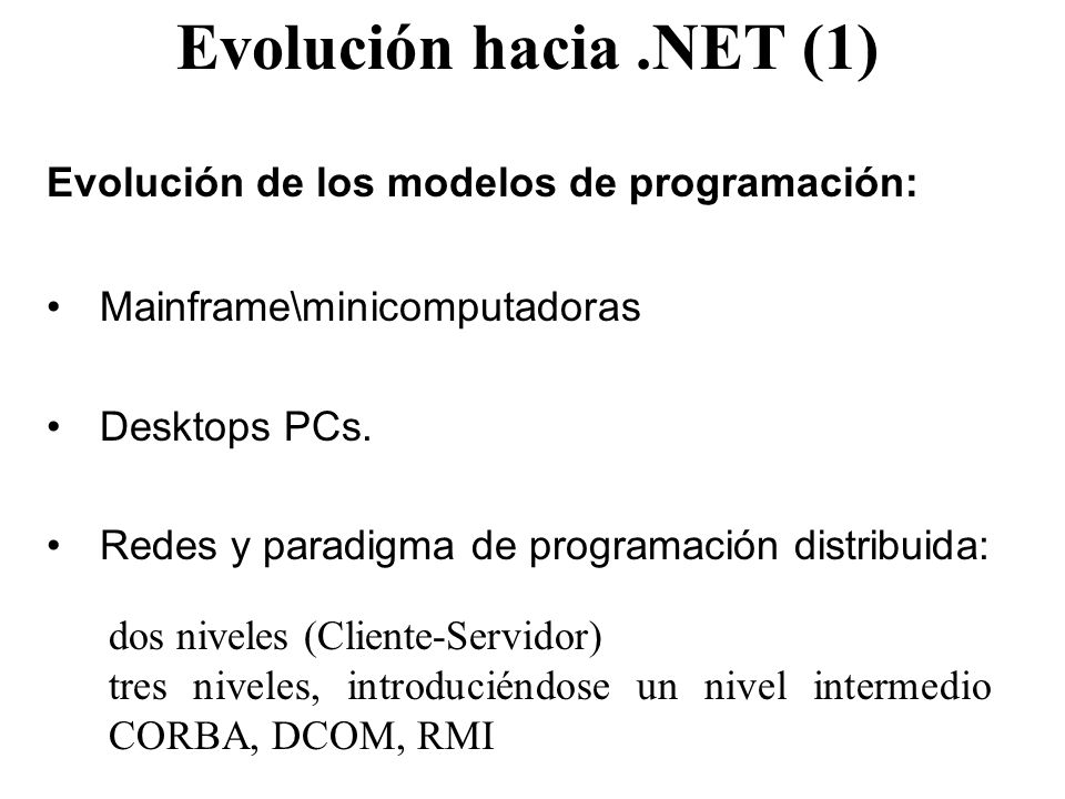 Evolución hacia .NET (1) Evolución de los modelos de programación: