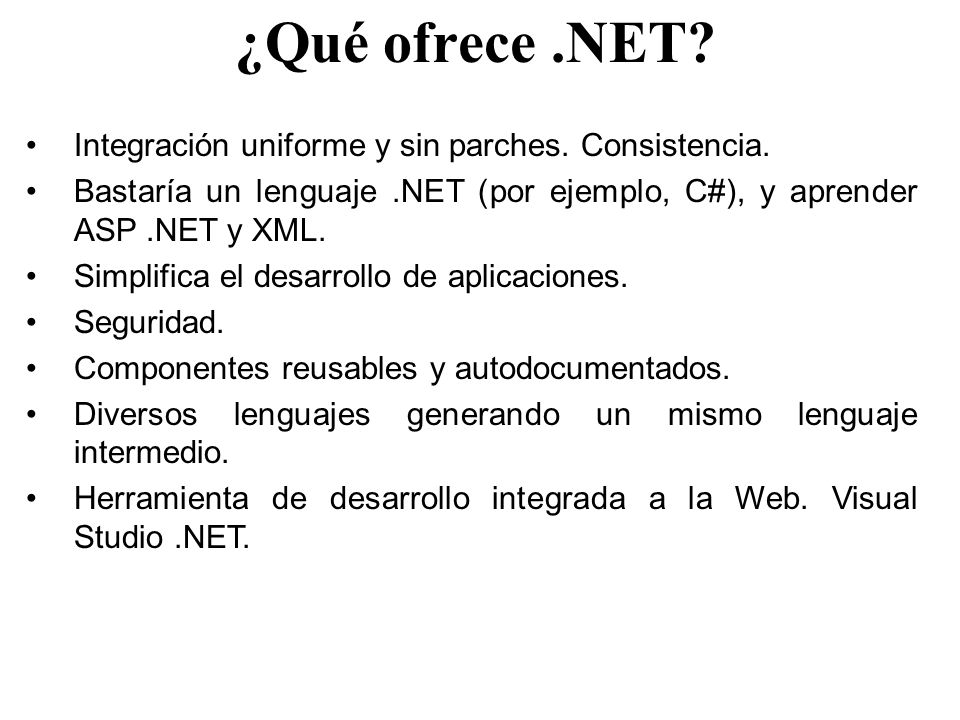¿Qué ofrece .NET Integración uniforme y sin parches. Consistencia.