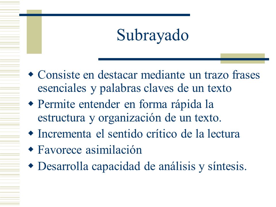 Subrayado Consiste en destacar mediante un trazo frases esenciales y palabras claves de un texto.