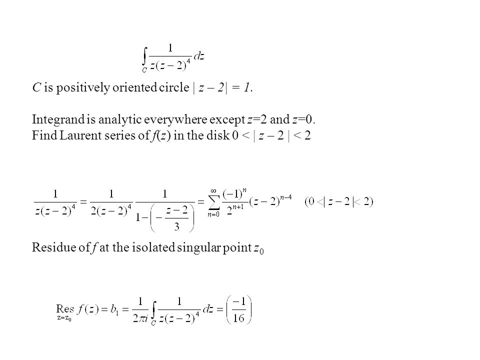 C is positively oriented circle | z – 2| = 1.
