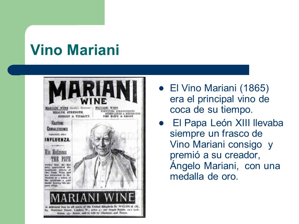 Vino Mariani El Vino Mariani (1865) era el principal vino de coca de su tiempo.