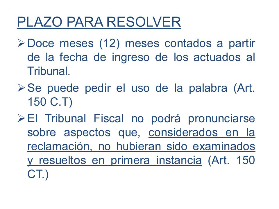 PLAZO PARA RESOLVER Doce meses (12) meses contados a partir de la fecha de ingreso de los actuados al Tribunal.