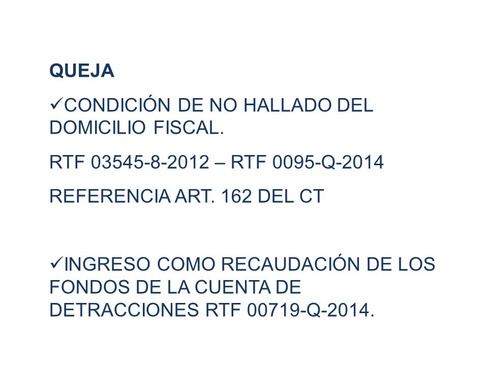 QUEJA CONDICIÓN DE NO HALLADO DEL DOMICILIO FISCAL. RTF – RTF 0095-Q REFERENCIA ART. 162 DEL CT.