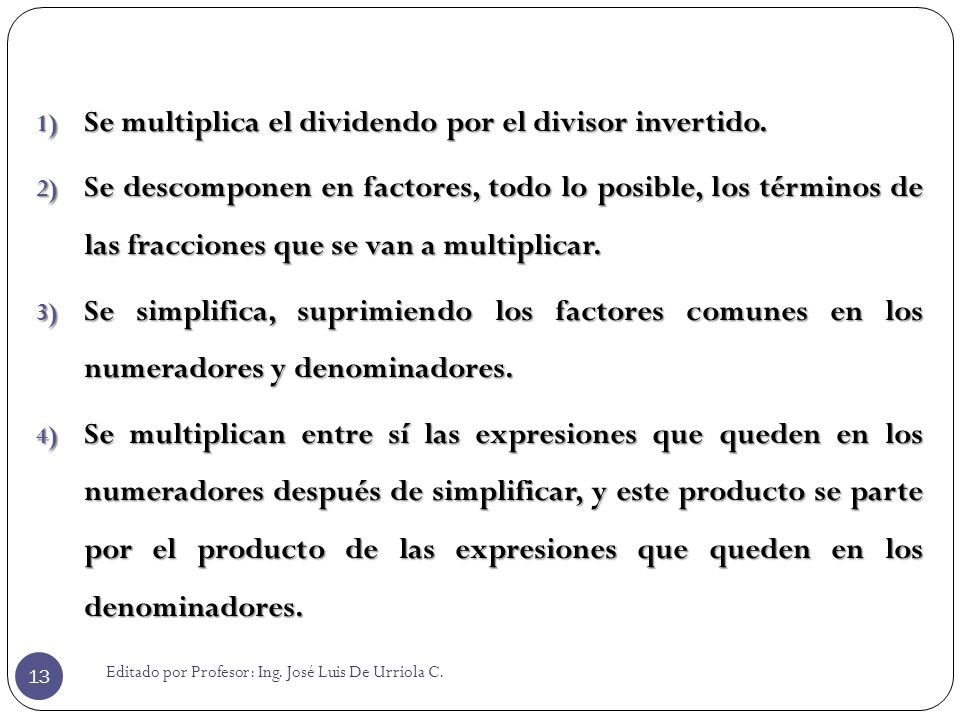 Se multiplica el dividendo por el divisor invertido.