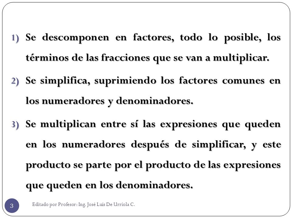 Se descomponen en factores, todo lo posible, los términos de las fracciones que se van a multiplicar.