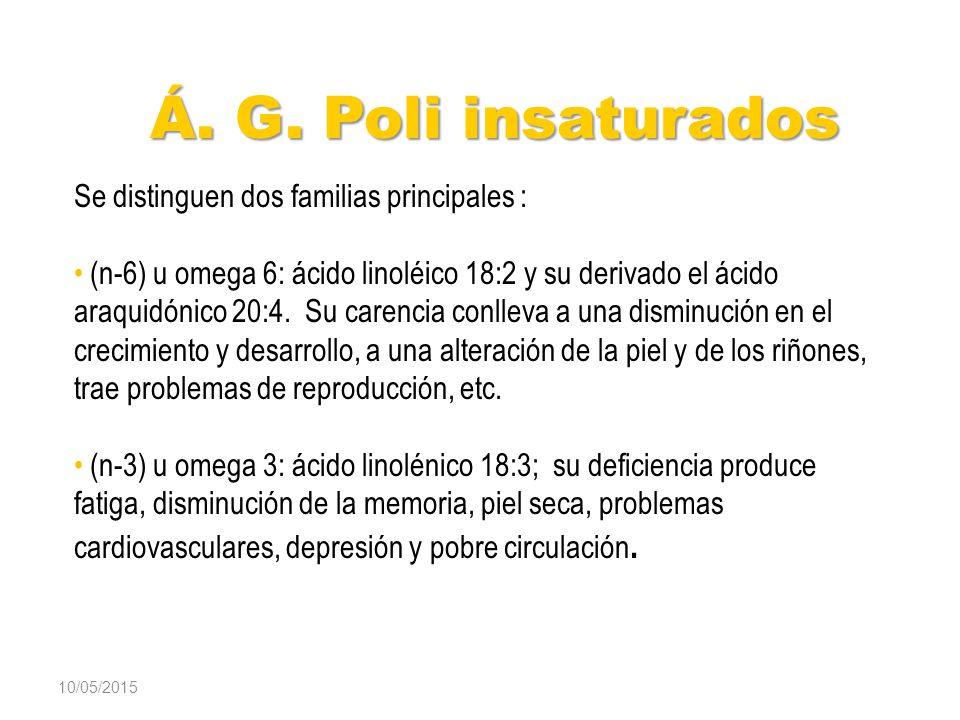 Á. G. Poli insaturados Se distinguen dos familias principales :