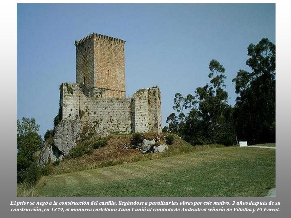 El prior se negó a la construcción del castillo, llegándose a paralizar las obras por este motivo.