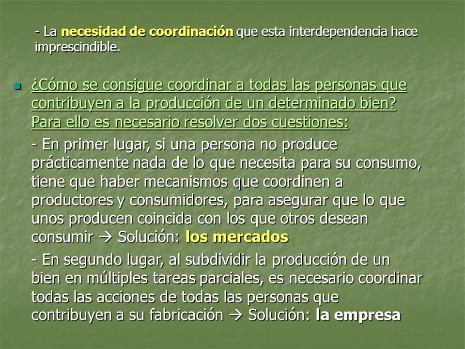 - La necesidad de coordinación que esta interdependencia hace imprescindible.
