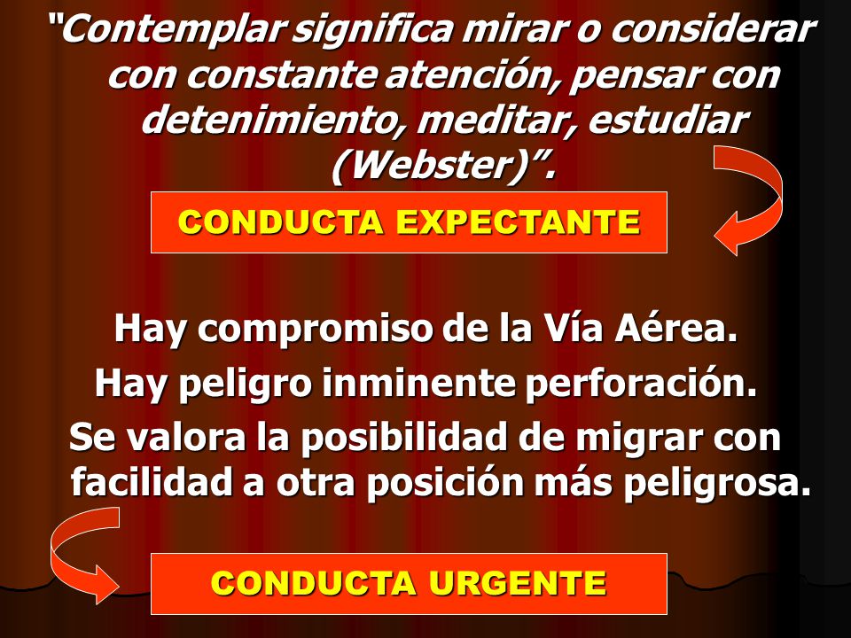 Hay compromiso de la Vía Aérea. Hay peligro inminente perforación.
